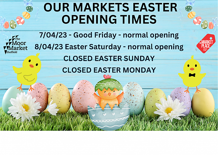 EASTER OPENING HOURS Sheffield Markets